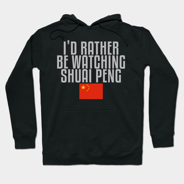 I'd rather be watching Shuai Peng Hoodie by mapreduce